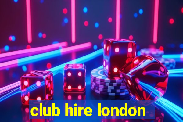 club hire london