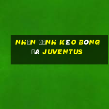 nhận định kèo bóng đá juventus