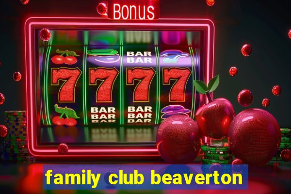 family club beaverton