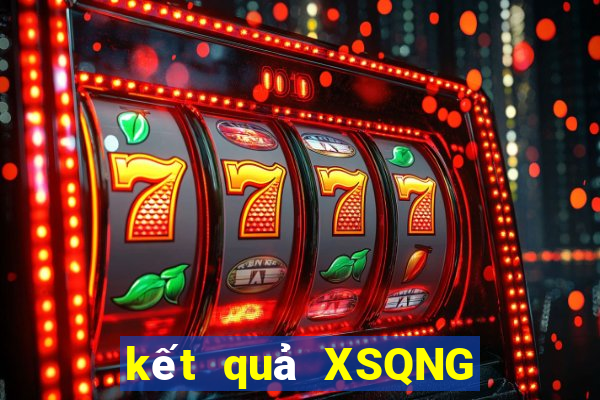 kết quả XSQNG ngày 14