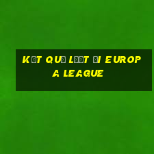 kết quả lượt đi europa league