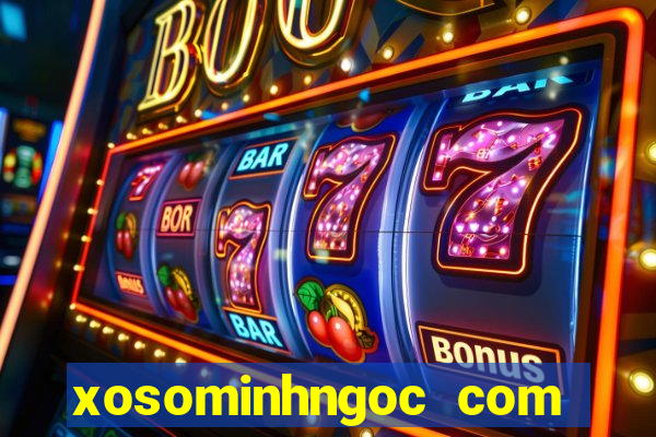 xosominhngoc com việt nam