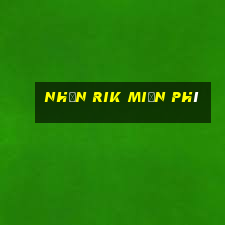 nhận rik miễn phí