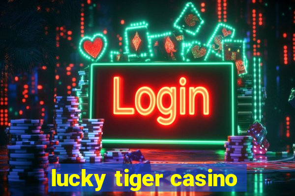 lucky tiger casino