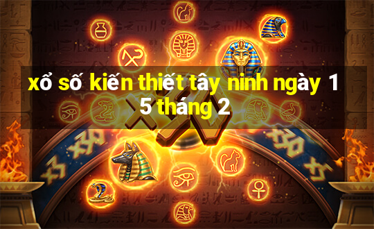 xổ số kiến thiết tây ninh ngày 15 tháng 2