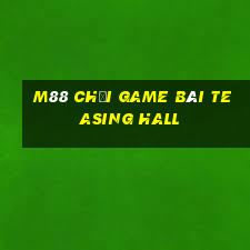 M88 Chơi game bài Teasing Hall