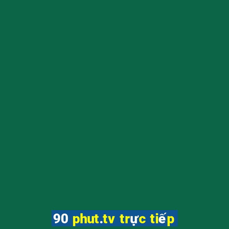 90 phut.tv trực tiếp