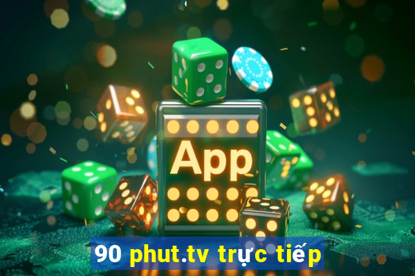 90 phut.tv trực tiếp