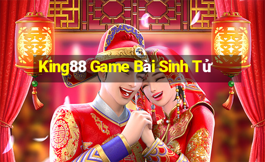 King88 Game Bài Sinh Tử