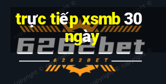 trực tiếp xsmb 30 ngày