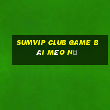 Sumvip Club Game Bài Mèo Nổ