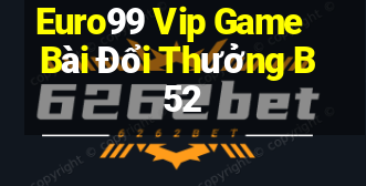 Euro99 Vip Game Bài Đổi Thưởng B52