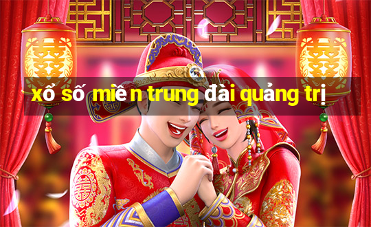 xổ số miền trung đài quảng trị