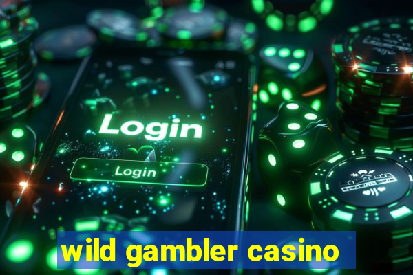 wild gambler casino