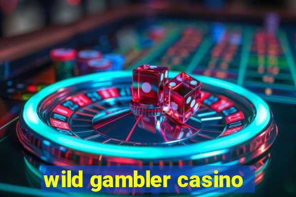 wild gambler casino