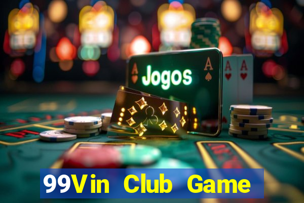 99Vin Club Game Bài Slot Đổi Thưởng