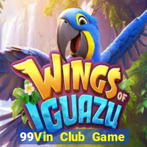 99Vin Club Game Bài Slot Đổi Thưởng