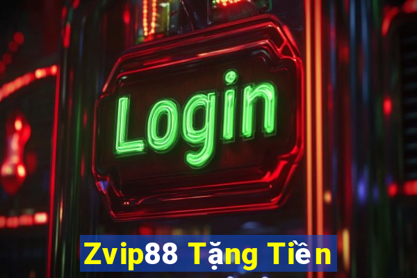 Zvip88 Tặng Tiền