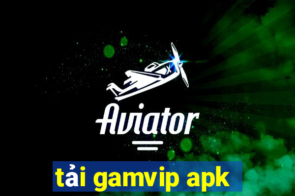 tải gamvip apk