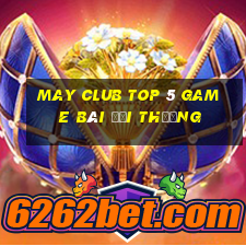 May Club Top 5 Game Bài Đổi Thưởng