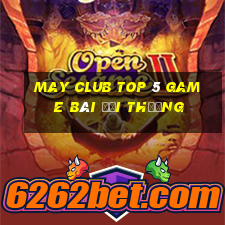 May Club Top 5 Game Bài Đổi Thưởng