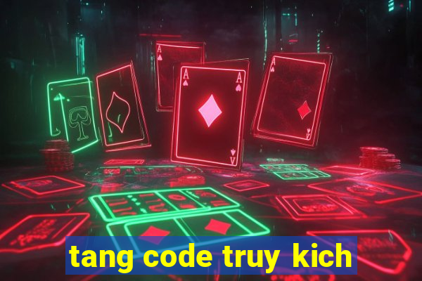 tang code truy kich