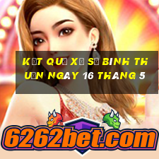 kết quả xổ số bình thuận ngày 16 tháng 5