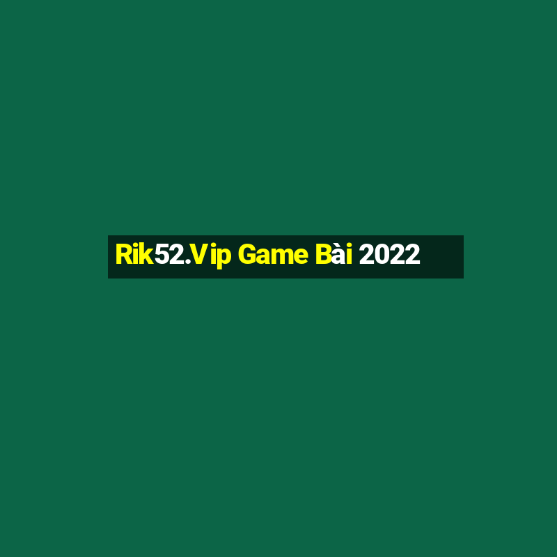 Rik52.Vip Game Bài 2022