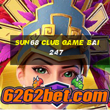 Sun68 Club Game Bài 247