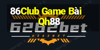 86Club Game Bài Qh88