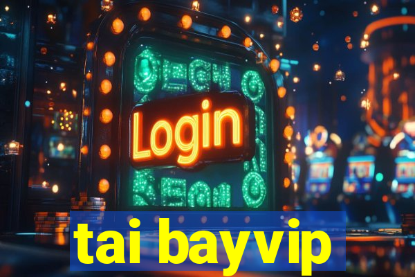 tai bayvip