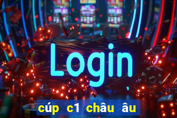 cúp c1 châu âu tối nay