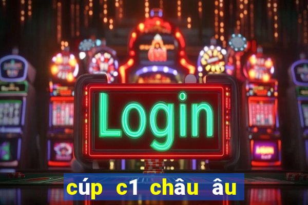 cúp c1 châu âu tối nay