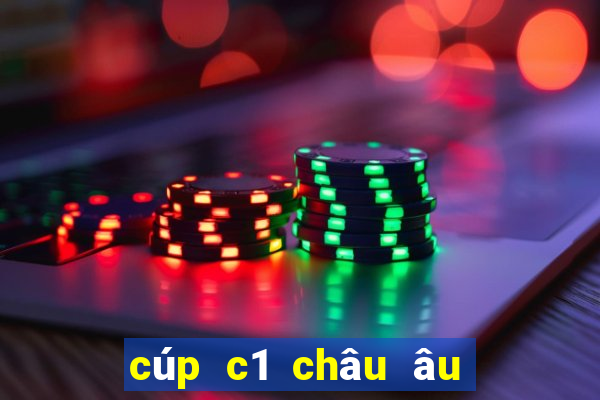 cúp c1 châu âu tối nay