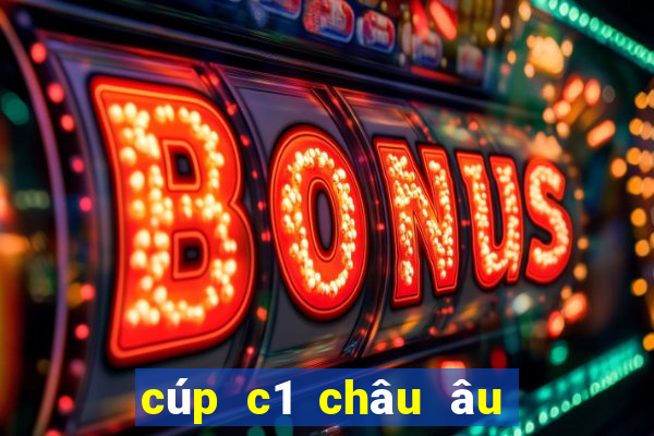 cúp c1 châu âu tối nay