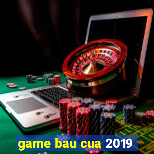 game bau cua 2019