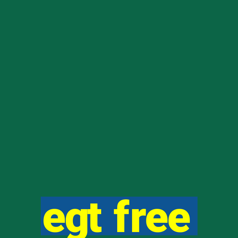 egt free