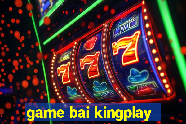 game bai kingplay