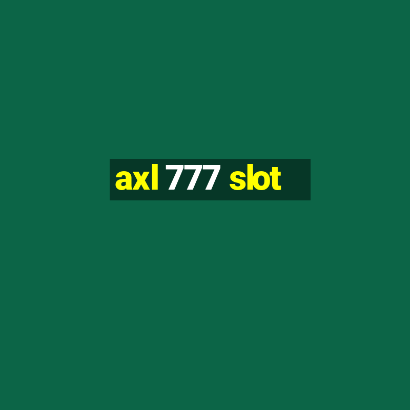 axl 777 slot