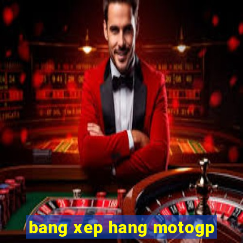 bang xep hang motogp