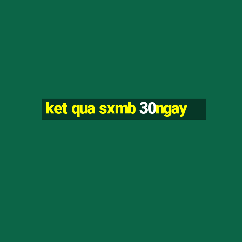 ket qua sxmb 30ngay