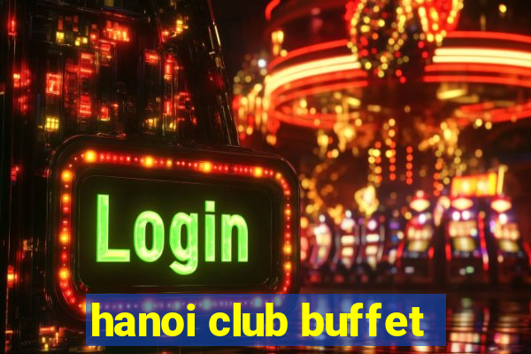 hanoi club buffet