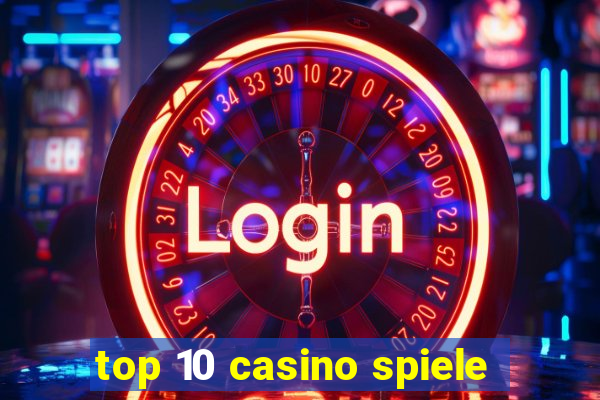 top 10 casino spiele