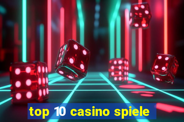 top 10 casino spiele