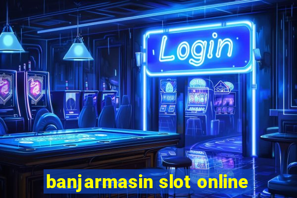 banjarmasin slot online