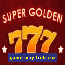 game máy tính voz