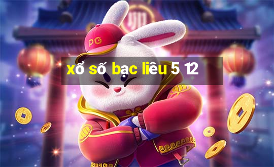 xổ số bạc liêu 5 12