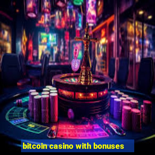 bitcoin casino with bonuses