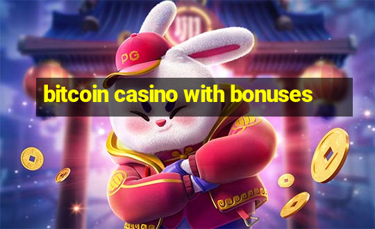 bitcoin casino with bonuses