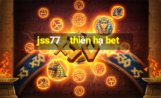 jss77    thiên hạ bet